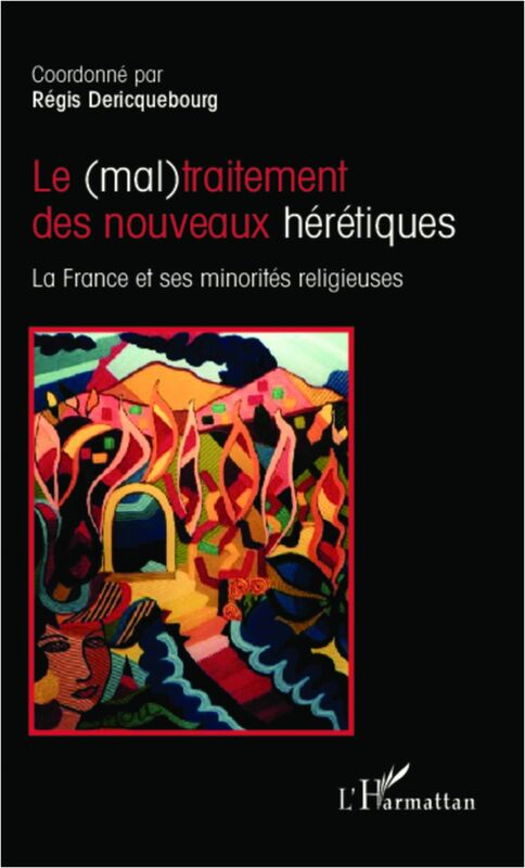 Le (mal)traitement des nouveaux hérétiques La France et ses minorités religieuses