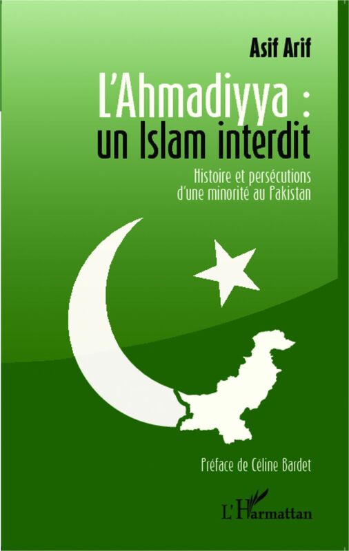 L'Ahmadiyya : un islam interdit Histoire et persécutions d'une minorité au Pakistan