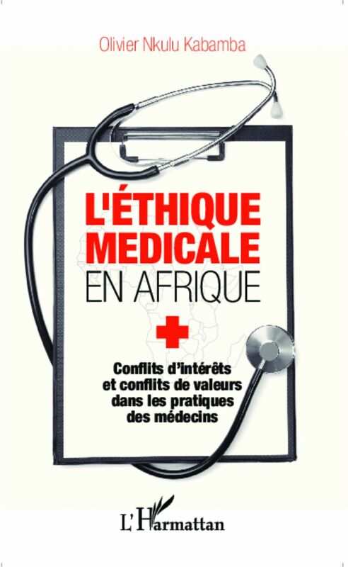 L'éthique médicale en Afrique Conflits d'intérêts et conflits de valeurs dans les pratiques des médecins