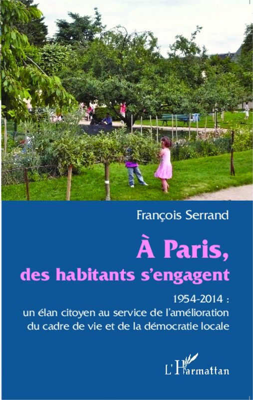 A Paris des habitants s'engagent 1954-2014 : un élan citoyen au service de l'amélioration du cadre de vie et de la démocratie locale