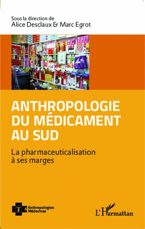 Anthropologie du médicament au Sud La pharmaceuticalisation à ses marges
