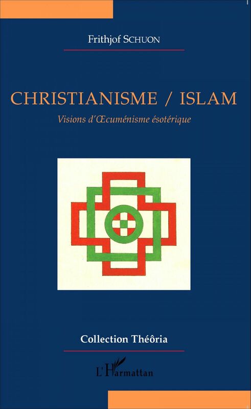 Christianisme/Islam Visions d'Oecuménisme ésotérique