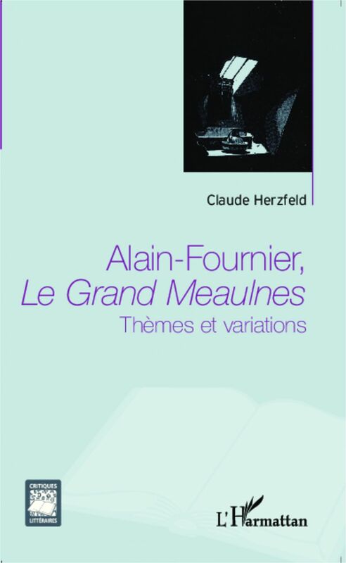 Alain Fournier, Le Grand Meaulnes Thèmes et variations
