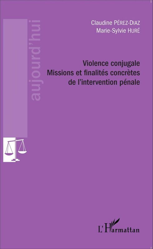 Violence conjugale Missions et finalités concrètes de l'intervention pénale