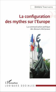 La Configuration des mythes sur l'Europe La Communication politique des discours électoraux