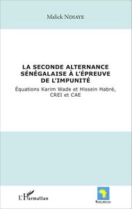 La seconde alternance sénégalaise à l'épreuve de l'impunité Equations Karim Wade et Hissein Habré, CREI et CAE