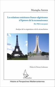 Les relations extérieures franco-algériennes à l'épreuve de la reconnaissance De 1962 à nos jours - Analyse de la coopération et de la réconciliation