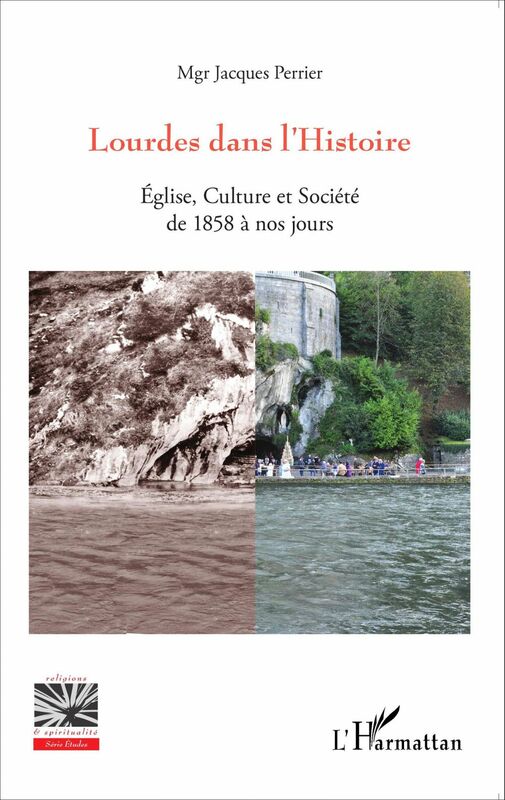 Lourdes dans l'Histoire Eglise, Culture et Société de 1858 à nos jours
