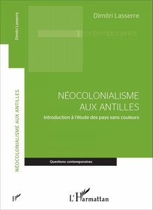 Néocolonialisme aux Antilles Introduction à l'étude des pays sans couleurs