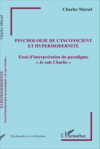Psychologie de l'inconscient et hypermodernité Essai d'interprétation du paradigme "Je suis Charlie"