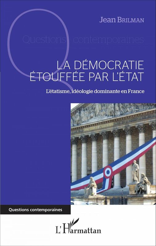 La démocratie étouffée par l'État L'étatisme, idéologie dominante en France