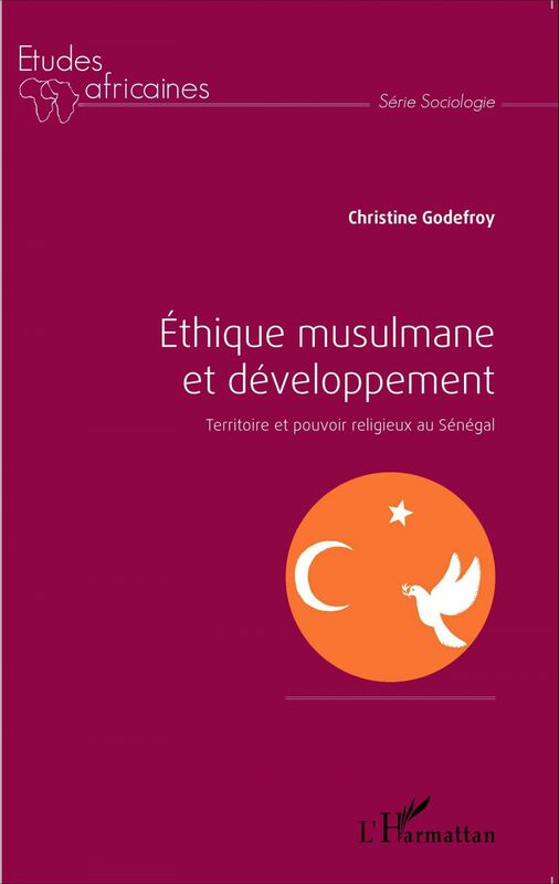 Éthique musulmane et développement Territoire et pouvoir religieux au Sénégal