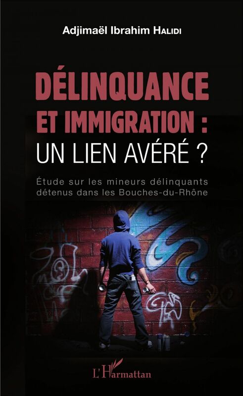 Délinquance et immigration : un lien avéré ? Étude sur les mineurs délinquants détenus dans les Bouches-du-Rhône