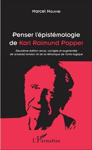 Penser l'épistémologie de Karl Raimund Popper Deuxième édition revue, corrigée et augmentée de la <em>belief revision</em> et de la <em>rhétorique de l'onto-logique</em>