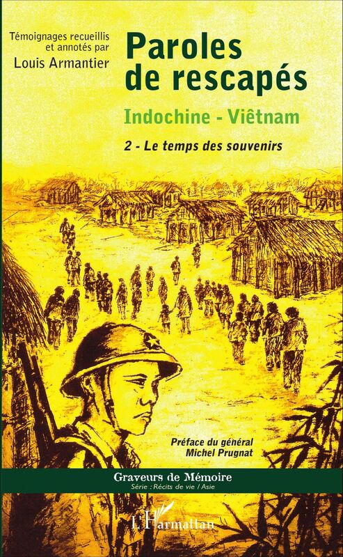Paroles de rescapés - Indochine- Viêtnam 2 - Le temps des souvenirs