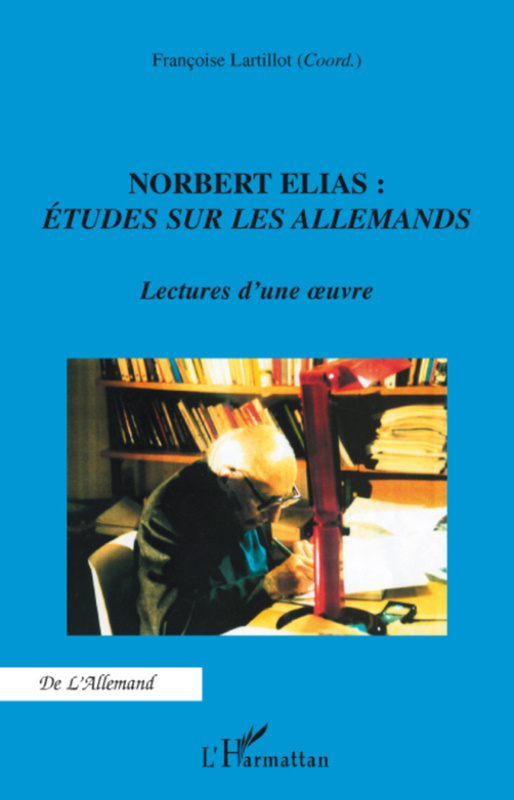 Norbert Elias : Etudes sur les Allemands Lecture d'une oeuvre