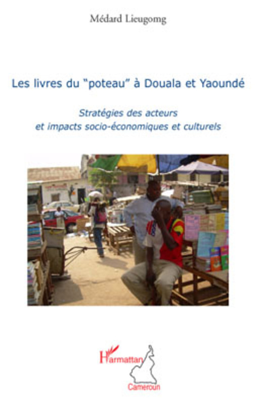 Les livres du "poteau" à Douala et Yaoundé Stratégies des acteurs et impacts socio-économiques et culturels