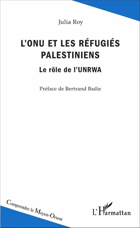 L'ONU et les réfugiés palestiniens Le rôle de l'UNRWA