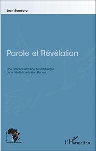 Parole et Révélation Une relecture africaine de la théologie de la Révélation de Karl Rahner