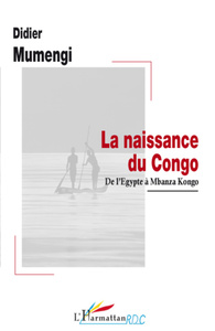 La naissance du Congo De l'Egypte à Mbanza Kongo