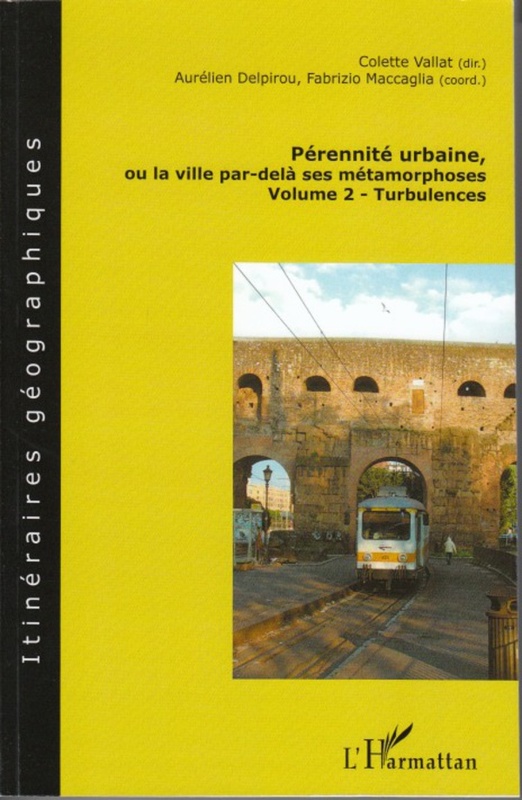 Pérennité urbaine, ou la ville par-delà ses métamorphoses Volume 2 - Turbulences