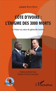 Côte d'Ivoire : l'énigme des 3000 morts La France au coeur du génocide ivoirien