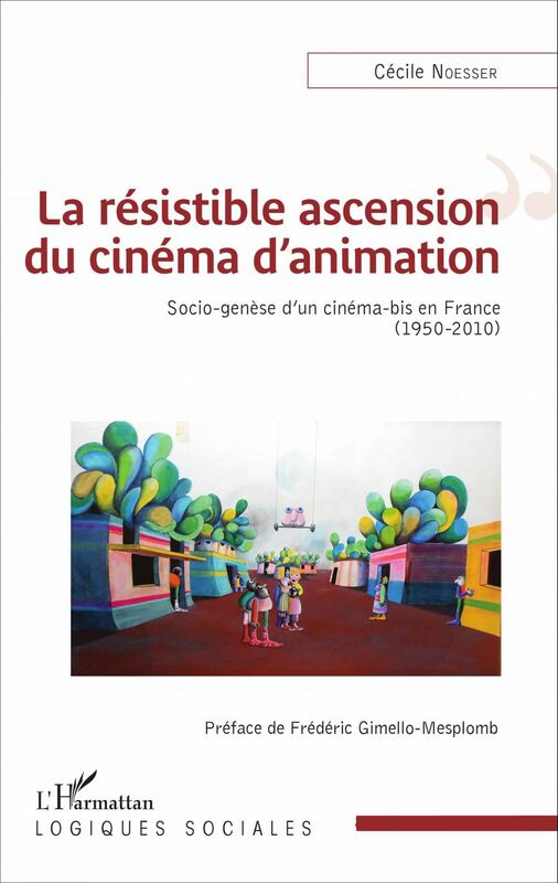La résistible ascension du cinéma d'animation Socio-genèse d'un cinéma-bis en France (1950-2010)