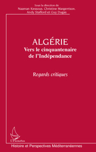 Algérie Vers le cinquantenaire de l'Indépendance - Regards critiques