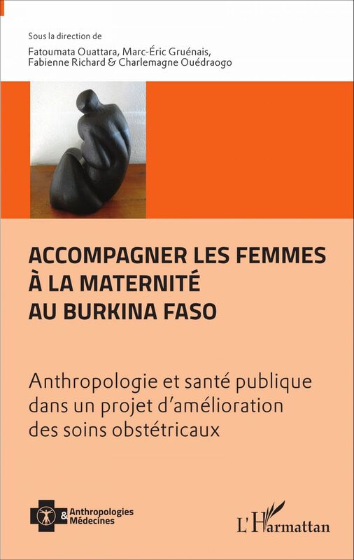 Accompagner les femmes à la maternité au Burkina Faso Anthropologie et santé publique dans un projet d'amélioration des soins obstétricaux
