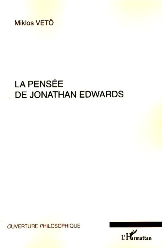 La pensée de Jonathan Edwards Avec une concordance des différentes éditions de ses oeuvres - Nouvelle édition remaniée