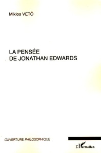 La pensée de Jonathan Edwards Avec une concordance des différentes éditions de ses oeuvres - Nouvelle édition remaniée