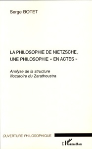 La philosophie de Nietzsche, une philosophie "en actes" Analyse de la structure illocutoire du Zarathoustra