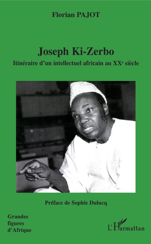 Joseph Ki-Zerbo Itinéraire d'un intellectuel africain au XXe siècle