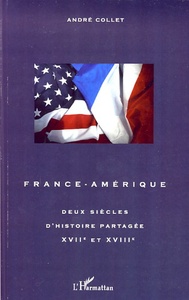 France-Amérique Deux siècles d'histoire partagée XVIIe et XVIIIe