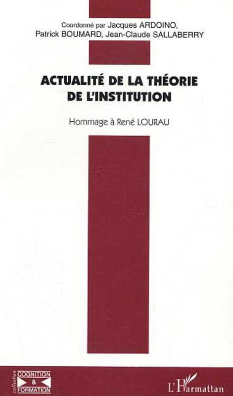 Actualité de la théorie de l'institution Hommage à René LOURAU