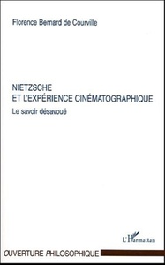 Nietzsche et l'expérience cinématographique Le savoir désavoué