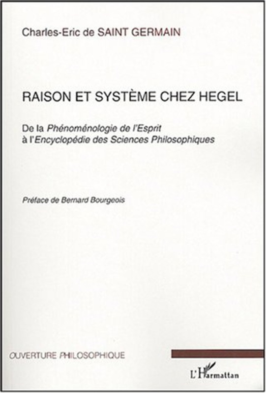 Raison et système chez Hegel De la Phénoménologie de l'Esprit à l'Encyclopédie des Sciences Philosophiques