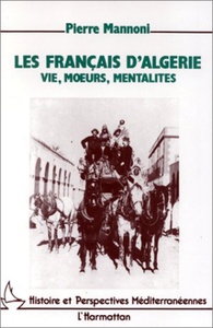 Les Français d'Algérie Vie, moeurs, mentalités