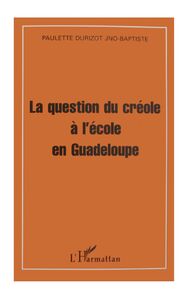 La question du créole à l'école en Guadeloupe
