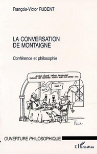 LA CONVERSATION DE MONTAIGNE Conférence et philosophie