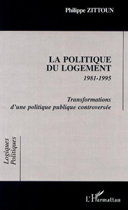 LA POLITIQUE DU LOGEMENT 1981-1995 Transformations d'une pol