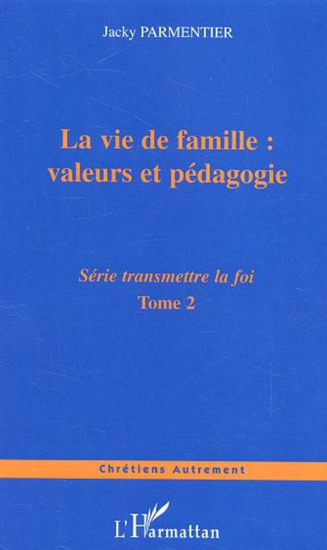 La vie de famille : valeurs et pédagogie Tome 2