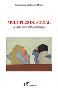 Multiples du social Regards socio-anthropologiques