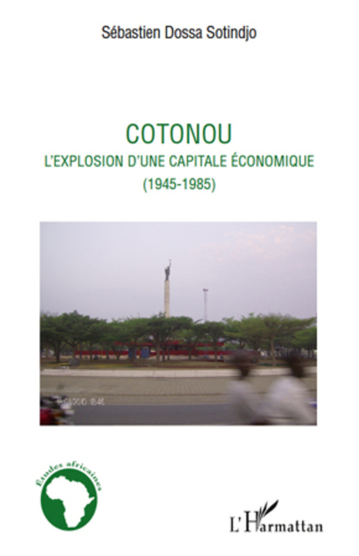 Cotonou l'explosion d'une capitale économique (1945-1985)