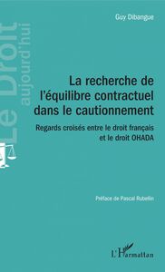 La recherche de l'équilibre contractuel dans le cautionnement Regards croisés entre le droit français et le droit OHADA