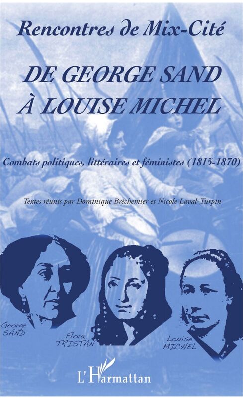 De George Sand à Louise Michel Combats politiques, littéraires et féministes (1815-1870)