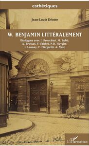 W. Benjamin littéralement Dialogues avec I. Brocchini, M. Bubb, A. Brossat, V. Fabbri, P.D. Huyghe, I. Launay, F. Margariti, A. Naze