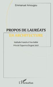 Propos de lauréats en architecture Nathalie Franck et Yves Ballot - Prix de l'Équerre d'Argent 2007