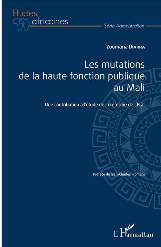 Les mutations de la haute fonction publique au Mali Une contribution à l'étude de la réforme de l'État