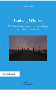 Ludwig Winder De l'état de dépendance vers une éthique de l'action et du devoir